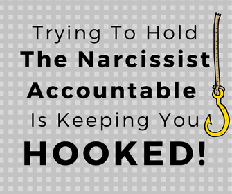 Trying To Make The Narcissist Accountable Is Keeping You Hooked Melanie Tonia Evans