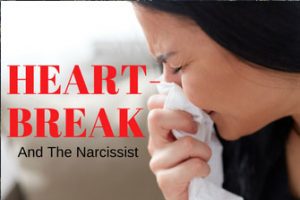 Heartbreak And The Narcissist