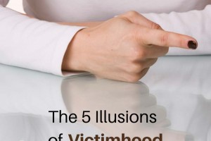 Recovering From Narcissistic Abuse – The 5 Illusions Of Victimhood