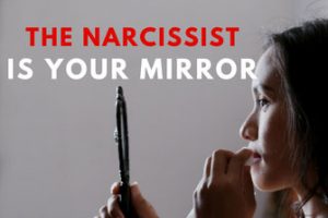 The Narcissist Is Your Mirror