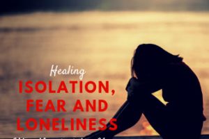 Healing Isolation, Fear and Loneliness After Narcissistic Abuse