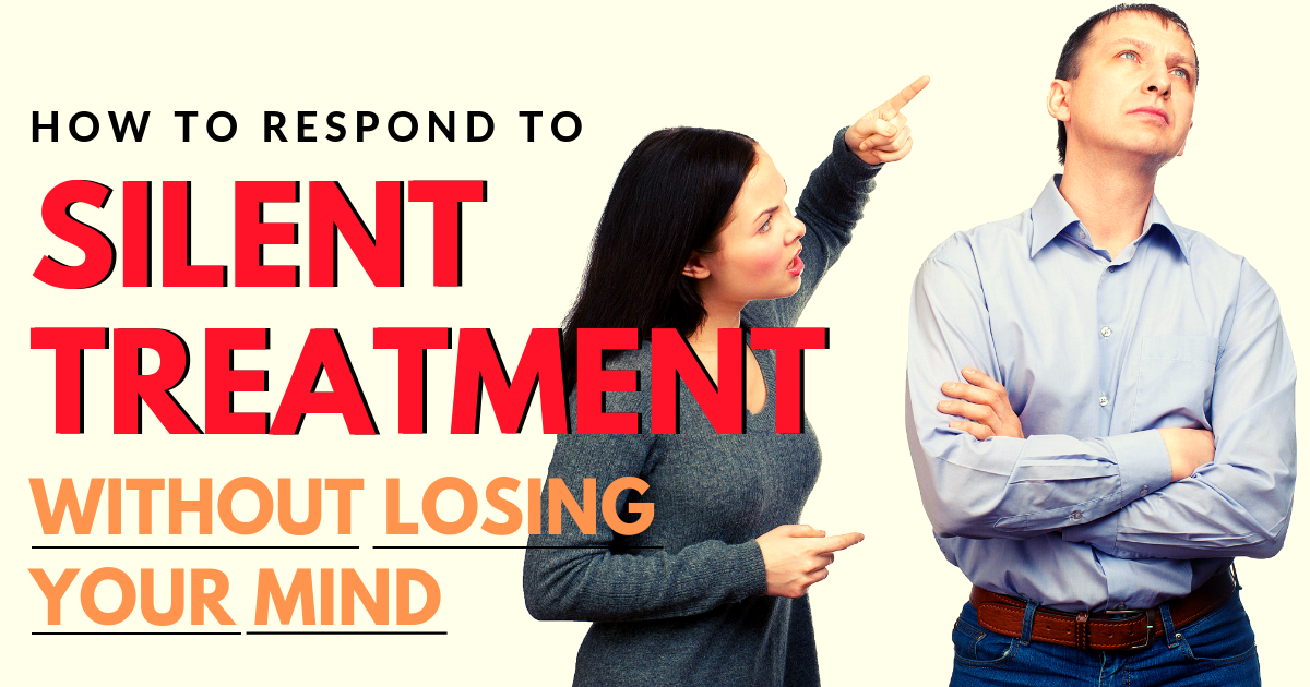 How To Respond To The Silent Treatment Without Losing Your Mind