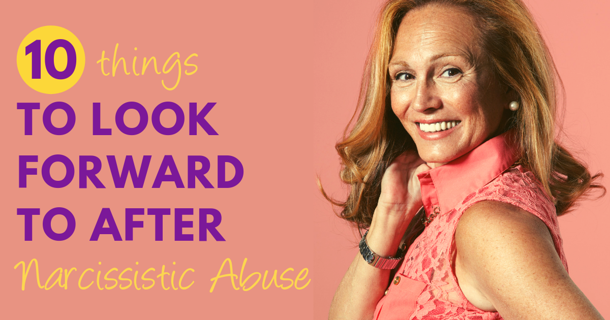 10 Things To Look Forward To After Narcissistic Abuse | Melanie Tonia Evans