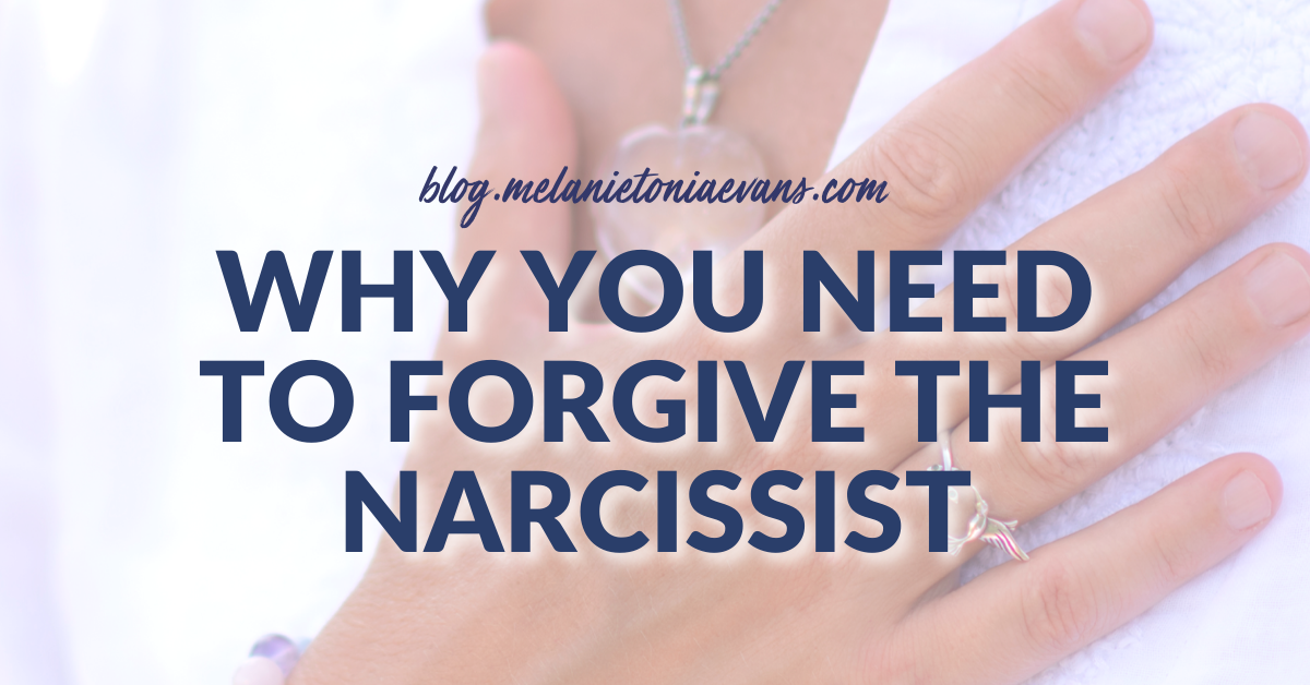 Why You Need To Forgive The Narcissist | Melanie Tonia Evans