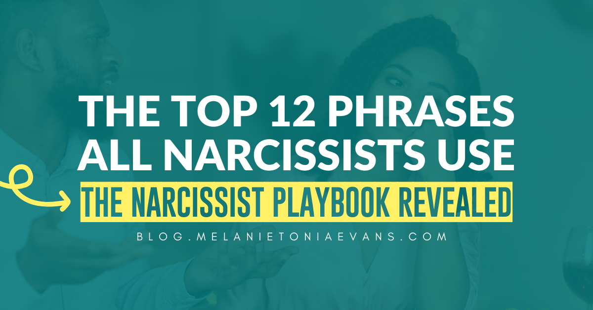 The Top 12 Phrases All Narcissists Use | Melanie Tonia Evans