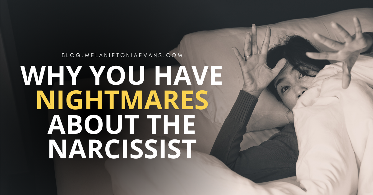 Why You Have Nightmares About The Narcissist | Melanie Tonia Evans