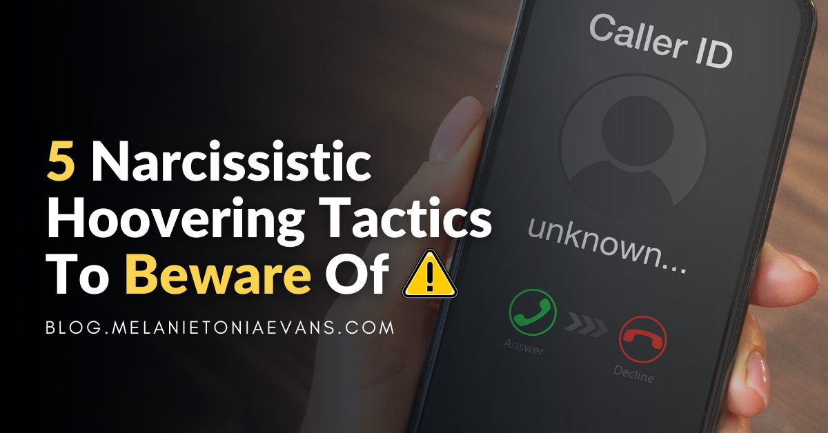 5 Narcissistic Hoovering Tactics To Beware Of | Melanie Tonia Evans