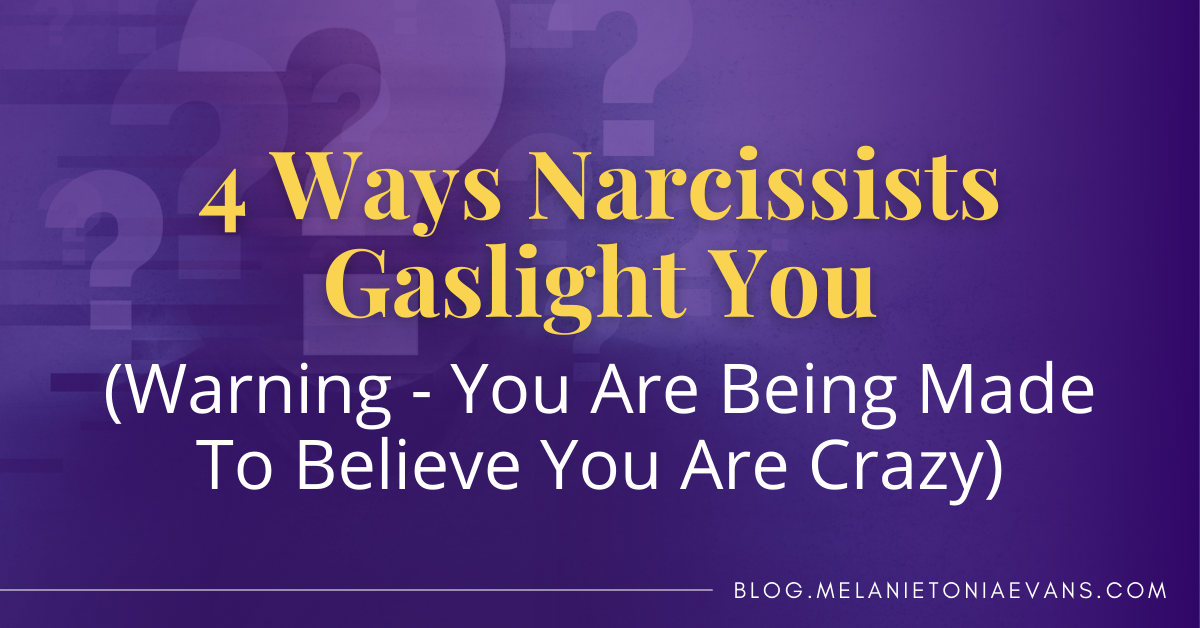 4 Ways Narcissists Gaslight You | Melanie Tonia Evans
