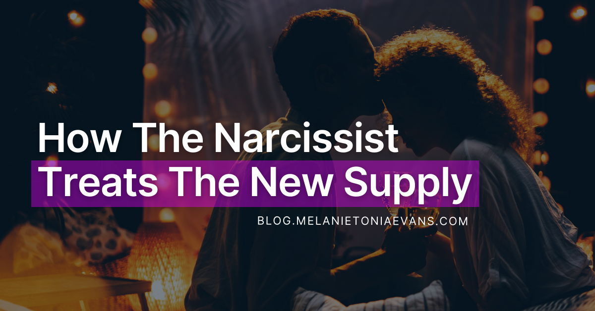 How The Narcissist Treats The New Supply | Melanie Tonia Evans
