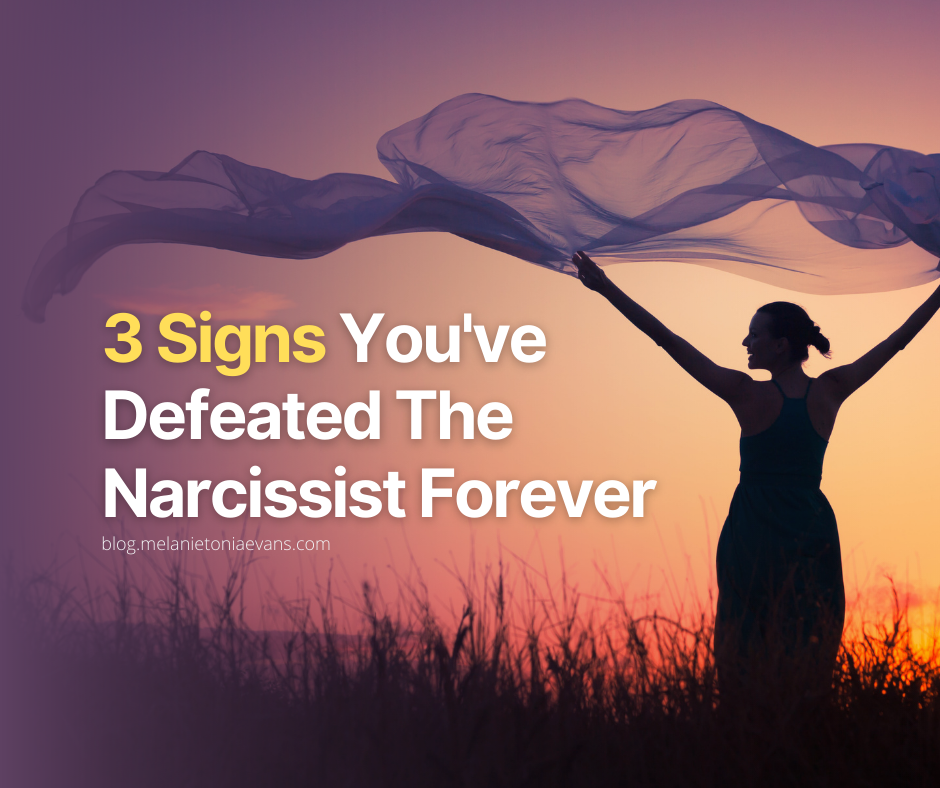 3 Signs You've Defeated The Narcissist Forever | Melanie Tonia Evans