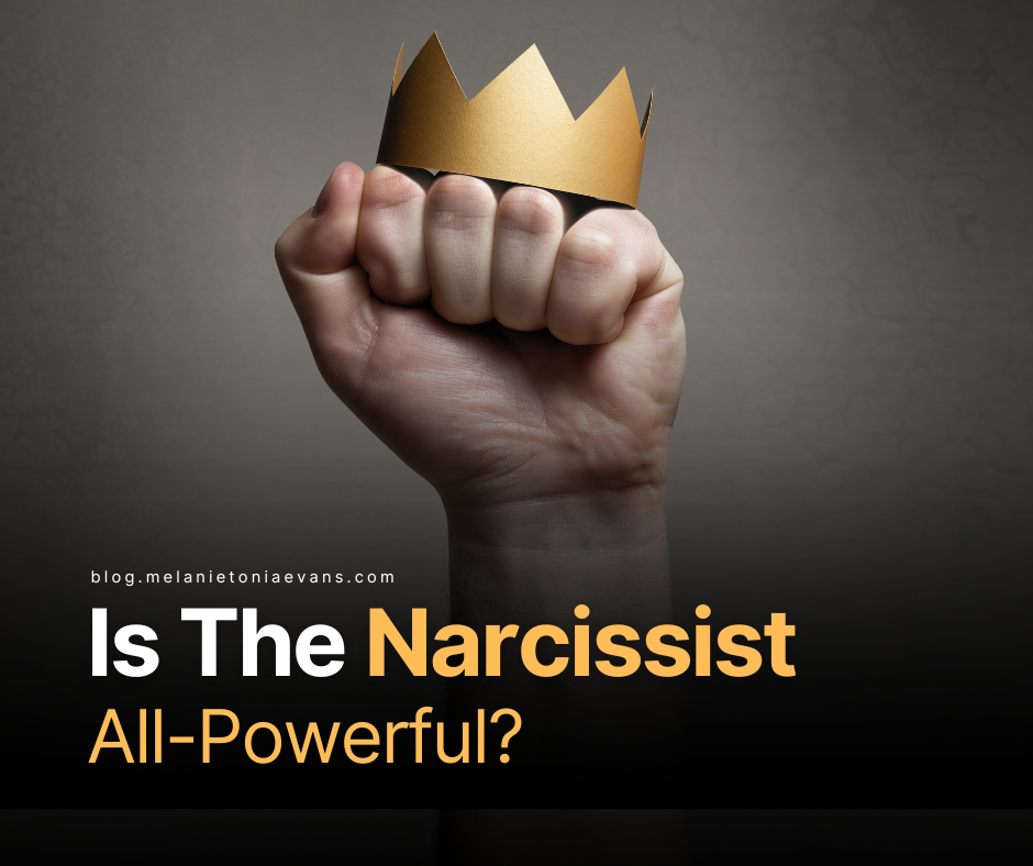 Is The Narcissist All-Powerful? | Melanie Tonia Evans